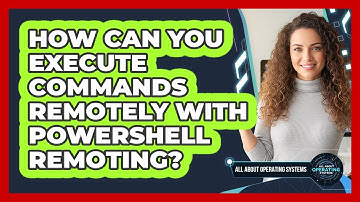 How Can You Execute Commands Remotely With PowerShell Remoting? - All About Operating Systems