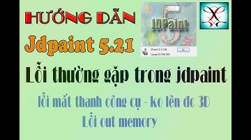 Jdpaint - Lỗi Jdpaint - các lỗi thường gặp - sửa lỗi - out memory
