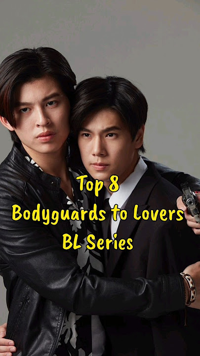 Top 8 Bodyguards to Lovers BL Series to Watch #blseries #blseriestowatch #bldrama #bodyguardbl