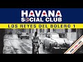 Havana Social Club - Dos Gardenias - Los Reyes del Bolero, Vol. 1 - Serie Cuba Libre