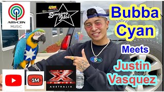 JUSTIN VASQUEZ INVITES / MEETS BUBBA CYAN / ABS CBN MUSIC STAR / X FACTOR AUSTRALIA / YOUTUBE 1M SUB