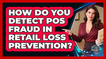 How Do You Detect POS Fraud In Retail Loss Prevention? - SecurityFirstCorp.com