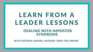 Learn from a Leader Dealing with Imposter Syndrome Katrina Adams former USTA President