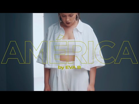 eva b - América (Videoclip Oficial)