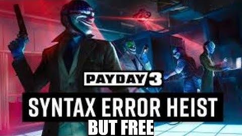 You can play the Syntax error heist for free by using mods... (PAYDAY 3)