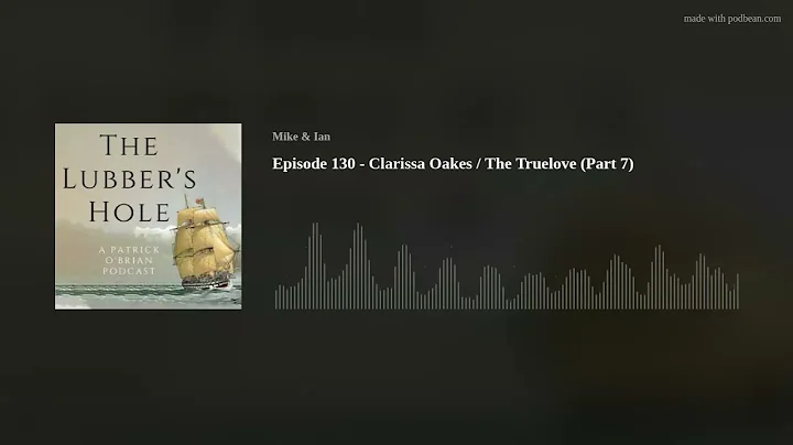 Episode 130 - Clarissa Oakes / The Truelove (Part 7)
