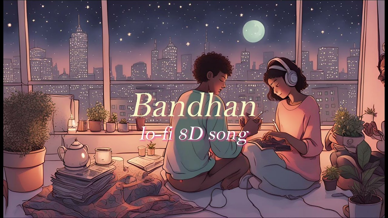 BANDHAN LO-FI 8D SONG | VANVAAS | USE HEADPHONES