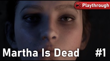Martha Is Dead | 100% PC Walkthrough Part 1 | Chapters 1-4 (Uncensored) | Achievement Guide