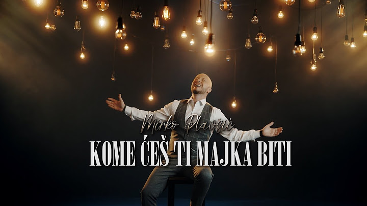 Mirko Plavsic - KOME CES TI MAJKA BITI (OFFICIAL VIDEO)