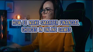 How to Make Smarter Financial Choices in Online Games  #GamingAndMoney#SmartSpending