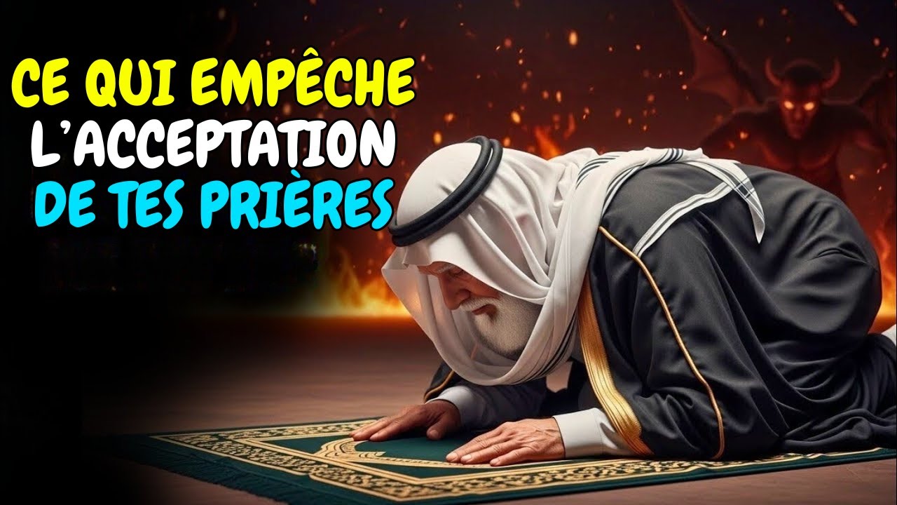 Pourquoi certaines prières ne sont pas acceptées par Allah (et comment y remédier)