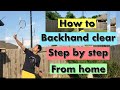 How to practice Backhand clear step by step from home วิธีตีลูกแบ็คแฮนด์ 如何打反手高球 #backhandclear