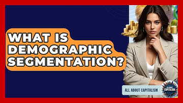 What Is Demographic Segmentation? - All About Capitalism