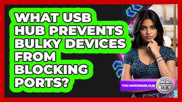 What USB Hub Prevents Bulky Devices From Blocking Ports? - The Hardware Hub