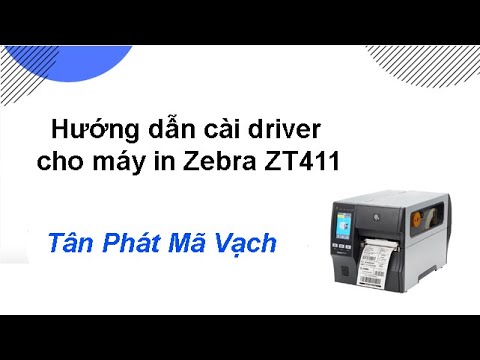 Hướng dẫn cài đặt driver cho máy in Zebra ZT411