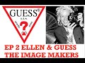 EP 2 ELLEN VON UNWERTH AND GUESS - THE IMAGE MAKERS