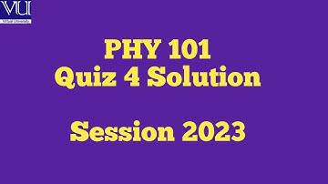 PHY 101 Quiz 4 2023