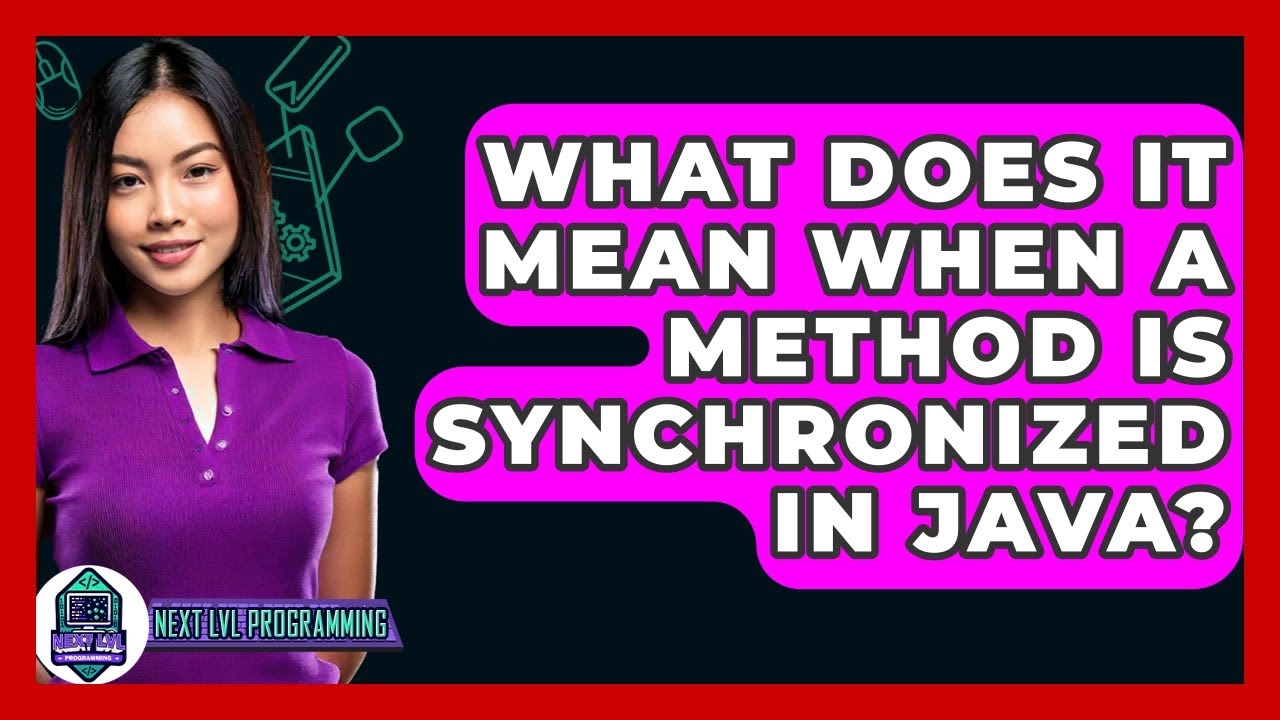 What Does It Mean When A Method Is Synchronized In Java? - Next LVL ...