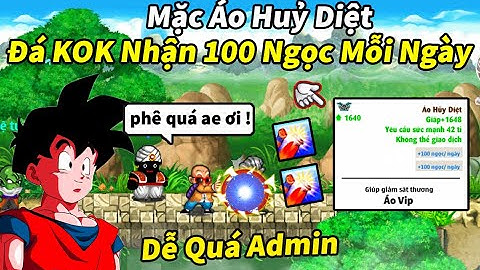 Ngọc Rồng Online - Siêu Phẩm Trái Đất Mặc Áo Huỷ Diệt Đá Kaioken Nhận 100 Ngọc Mỗi Ngày Cực Phê