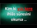Kim ki yüz kere ihlâs sûresini okursa