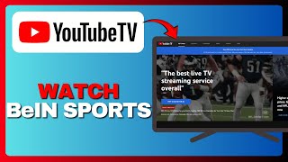 How to Watch beIN SPORTS on YouTube TV (Full Guide) 2026! screenshot 3