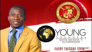 [YOUNG FOUNDERS CLASS] Manifesting The Will Of God  - Apostle T Vutabwashe