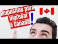 6 REQUISITOS  PARA ENTRAR A CANADA *IMPORTANTE*