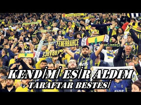 KENDİMİ ESİR ALDIM ( FENERBAHÇE TARAFTAR MARŞI )