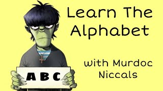 Learn the alphabet with Murdoc Niccals