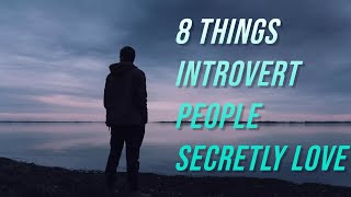 8 Things That Introverts Secretly Love
