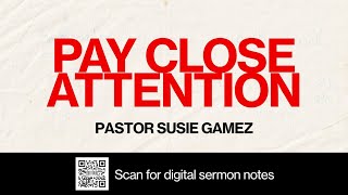 Pr Susie Gamez: PAY CLOSE ATTENTION