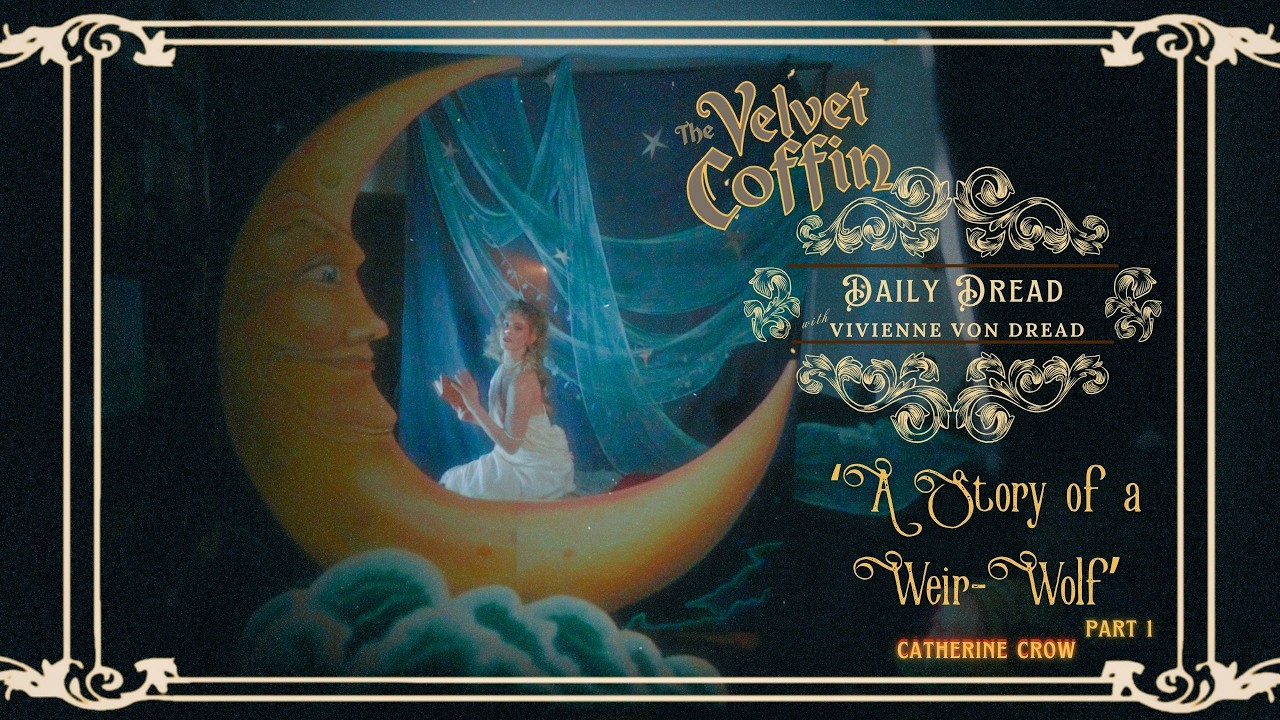 The Velvet Coffin 🖤 Daily Dread with Vivienne Von Dread - A Story of a Weir Wolf