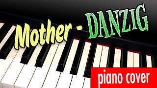 Mother by Danzig (piano cover)