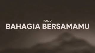 Bahagia Bersamamu - Haico - Lirik Video - 1 Jam - Tanpa Iklan