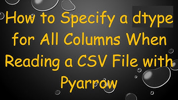 How to Specify a dtype for All Columns When Reading a CSV File with Pyarrow