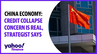 China economy: Credit collapse concern is real, strategist says