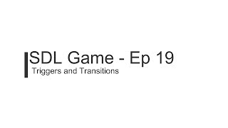 C++ SDL Game Tutorial - Episode 19 - Triggers and Transitions