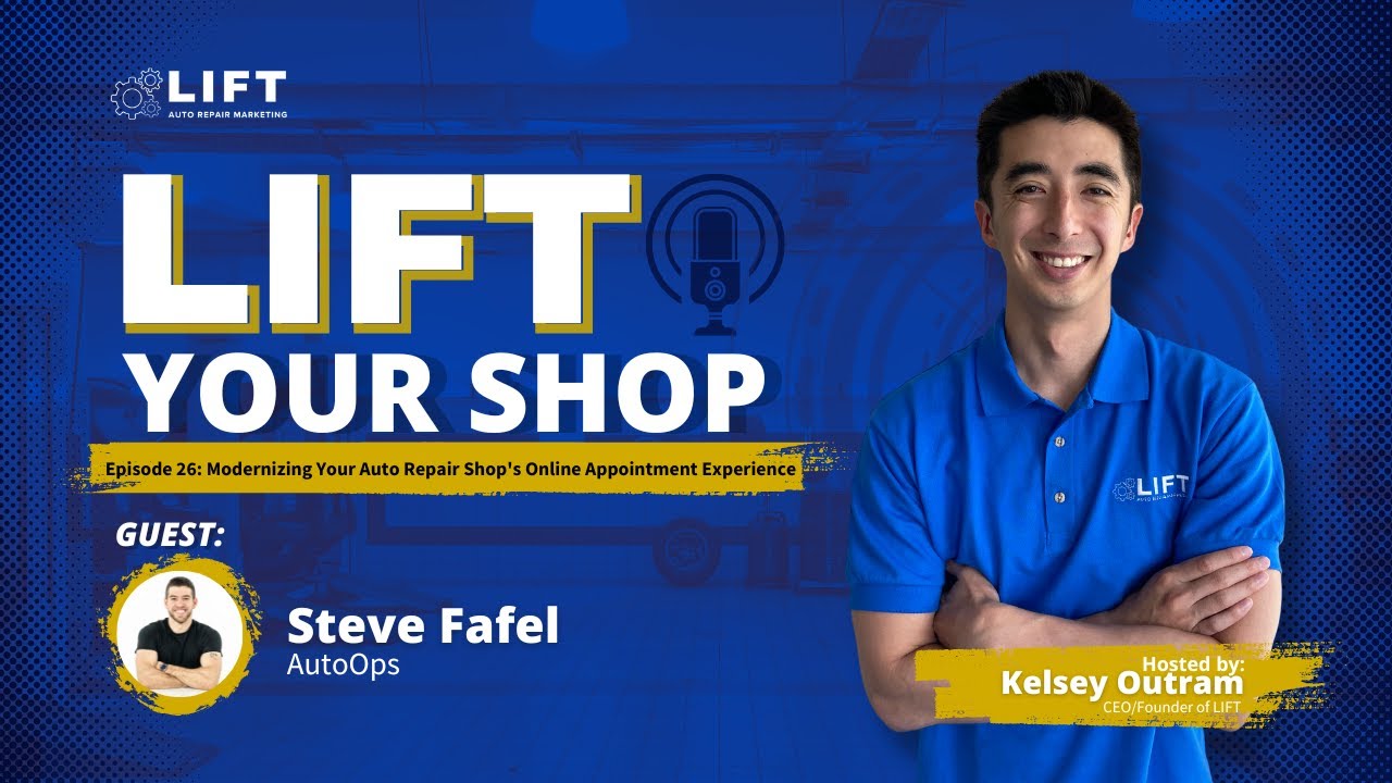 Modernizing Your Auto Repair Shop's Online Appointment Experience with Steven Fafel - LIFT Your Shop