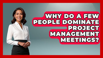Why Do A Few People Dominate Project Management Meetings? - The Project Manager Toolkit