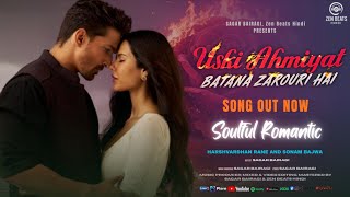 Uski Ahmiyat _Reprise | most Romantic Song 2025 | Sagar Bairagi | Harshvardhan Rane \u0026 Sonam Bajwa |