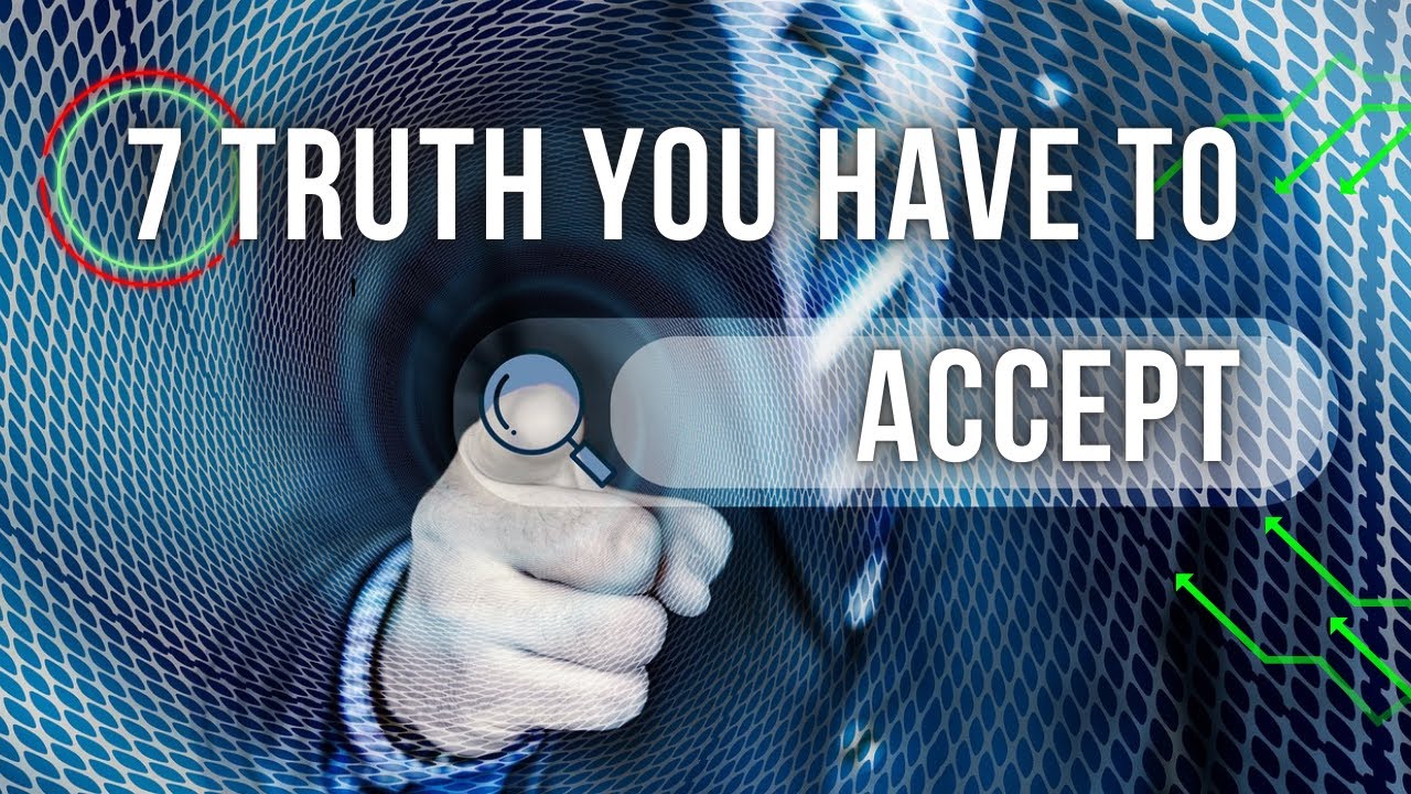 "7 Harsh Truths You Must Accept to Transform Your Life" "One Step At a ...