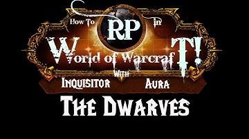 How to Roleplay in World of Warcraft: The Dwarves