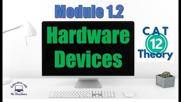 Hardware Devices | Module 1.2 | PART 1 | Grade 12 *Updated*