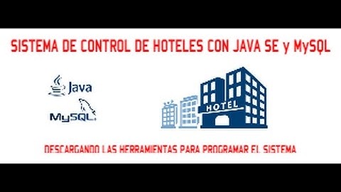 SISTEMA DE CONTROL HOTELERO CON JAVA SE y MySQL - VIDEO 01