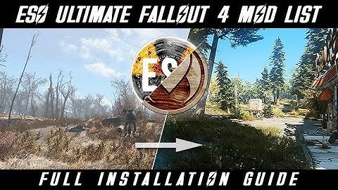 ESO & Ultimate Immersion - FALLOUT 4 MOD LIST - A Comprehensive Installation Tutorial
