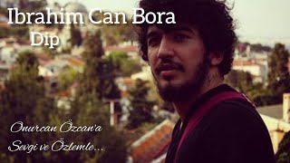 İbrahim Can Bora - Dip (Onur Can Özcan Cover)