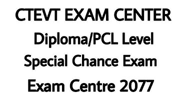 CTEVT Diploma/PCL Level Special Chance Exam Centre 2077