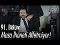 Masa ihaneti affetmiyor! - Eşkıya Dünyaya Hükümdar Olmaz 91. Bölüm