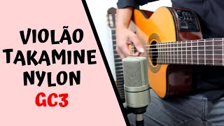 TAKAMINE NYLON GC3 CLÁSSICO CUTWAY (CHINÊS) - REVIEW | ÓTIMO CUSTO-BENEFÍCIO