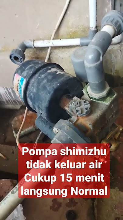 pompa simizhu tidak keluar air cukup 15 menit langsung Normal